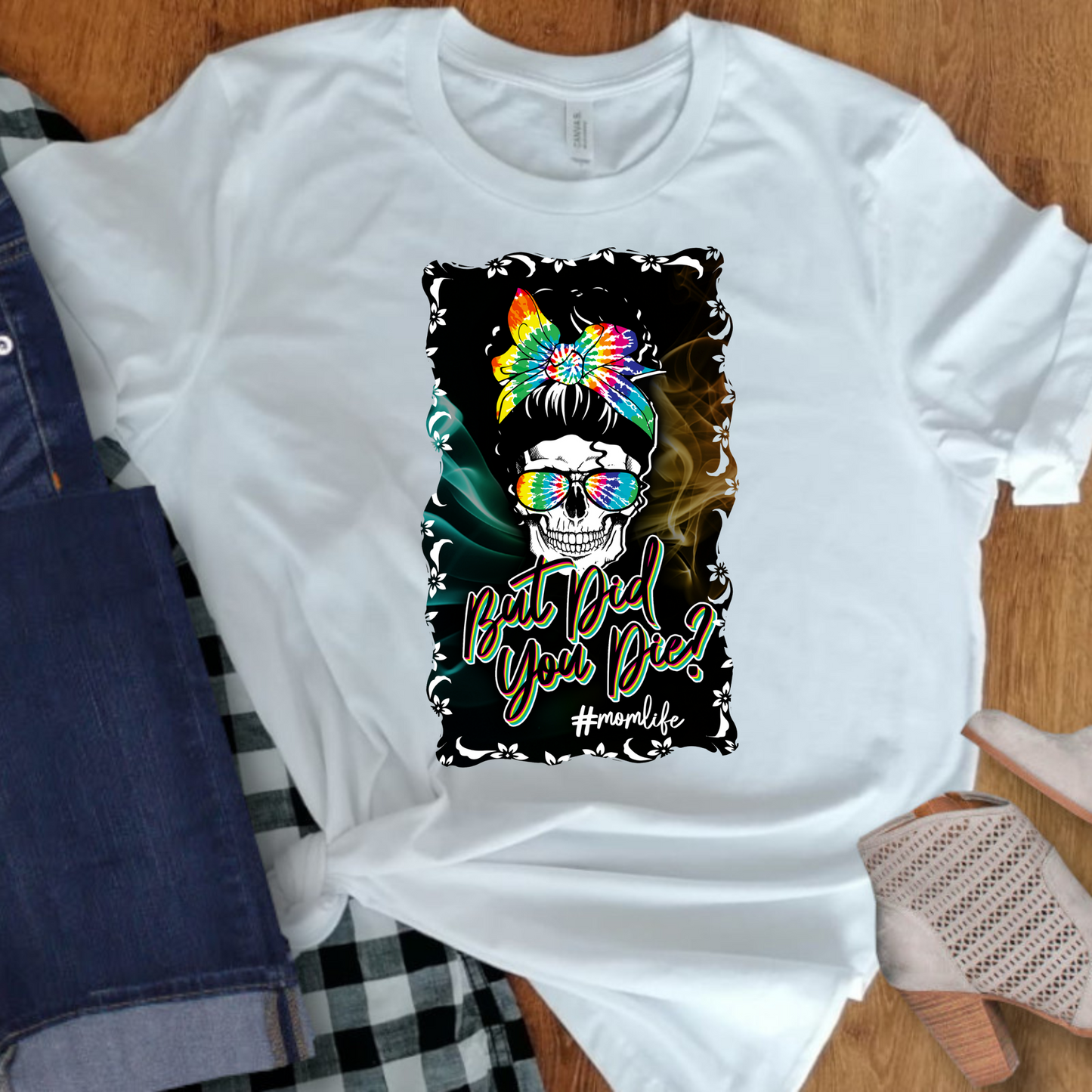 But Did you Die #momlife Short Sleeve T-shirt