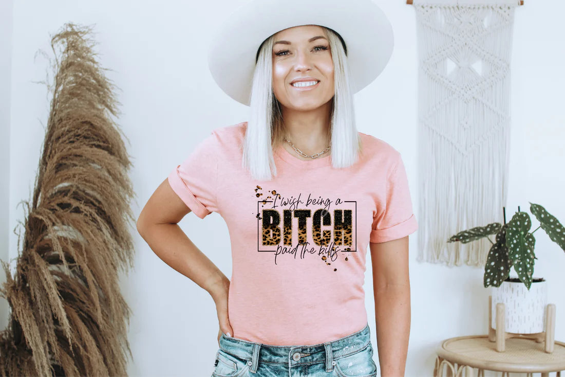 I wished being a Bitch paid the bills Short Sleeve T-shirts