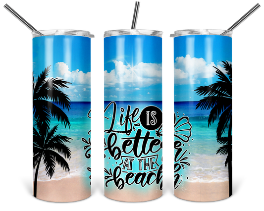 Life is better at the Beach Tumbler