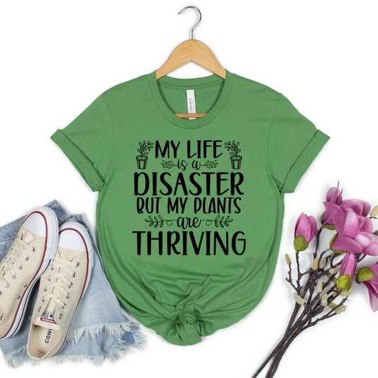 My life is a disaster but my plants are thriving  Short Sleeve T-shirt