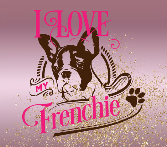 I Love My Frenchie Tumbler