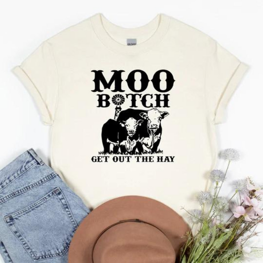 Moo B*tch get out the hay Short Sleeve T-shirts