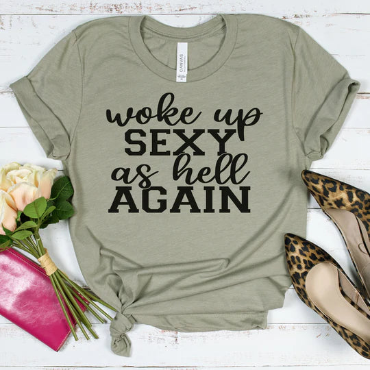 Woke Up Sexy Again Short Sleeve T-Shirts